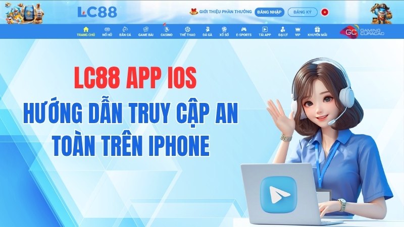 LC88 App iOS – Hướng Dẫn Truy Cập An Toàn Trên iPhone
