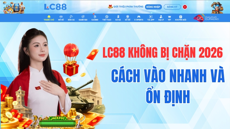 LC88 Không Bị Chặn 2026 – Cách Vào Nhanh Và Ổn Định