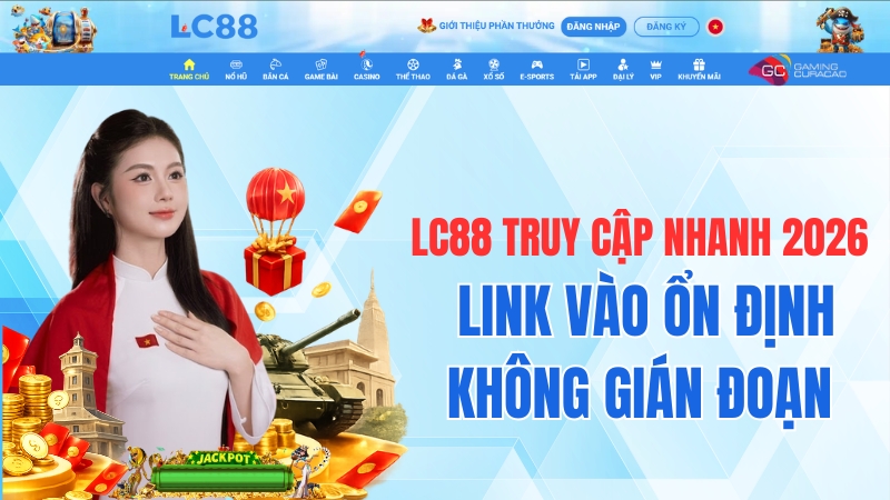 LC88 Truy Cập Nhanh 2026 – Link Vào Ổn Định Không Gián Đoạn