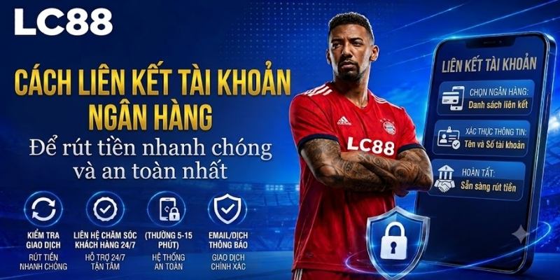 Cách liên kết tài khoản ngân hàng với LC88 để rút tiền